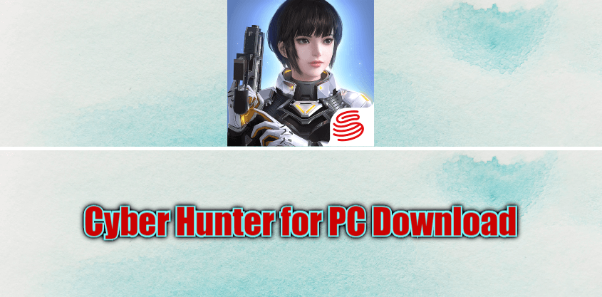 Cyber Hunter for PC Download