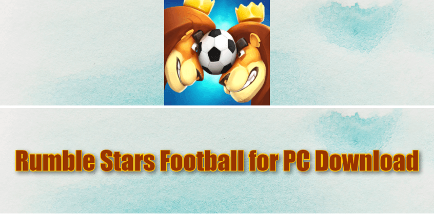 Rumble Stars Football for PC Download