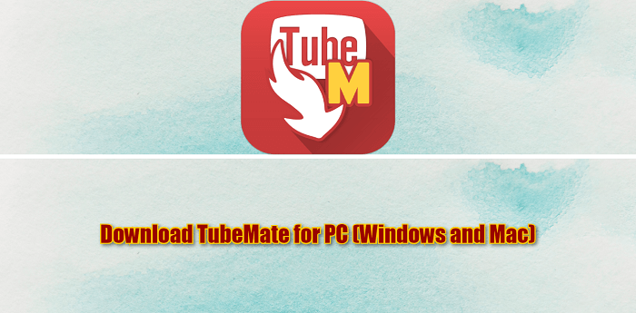 Download TubeMate for PC (Windows and Mac)