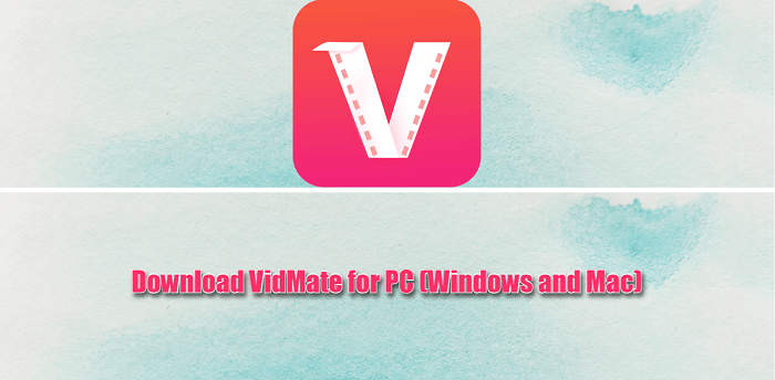 Download VidMate for PC (Windows and Mac)