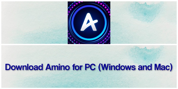 Download Amino for PC (Windows and Mac)