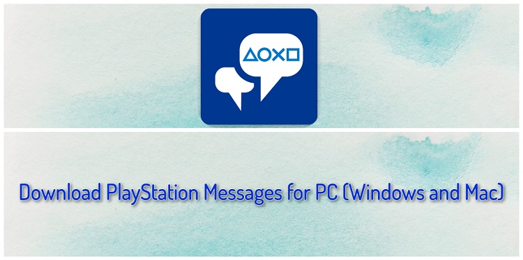 Download PlayStation Messages for PC (Windows and Mac)