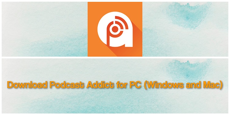 Download Podcast Addict for PC (Windows and Mac)