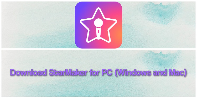 Download StarMaker for PC (Windows and Mac)