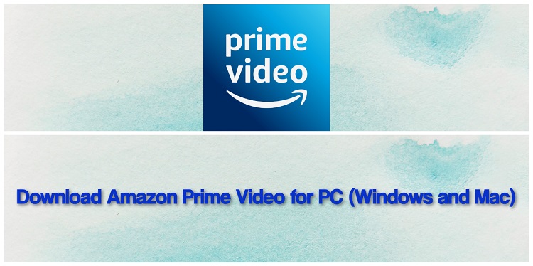 Download Amazon Prime Video for PC (Windows and Mac)