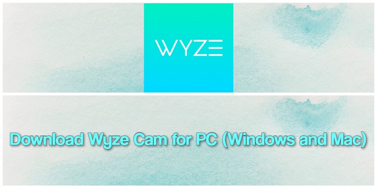 Download Wyze Cam for PC (Windows and Mac)