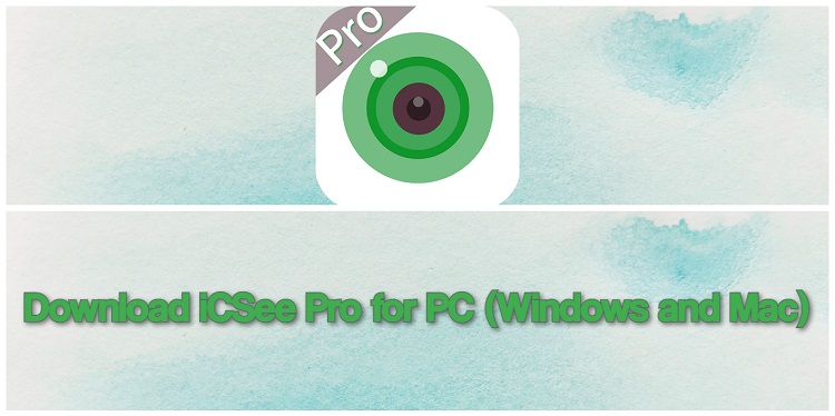 Download iCSee Pro for PC (Windows and Mac)