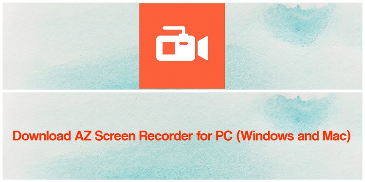 Download AZ Screen Recorder for PC (Windows and Mac)