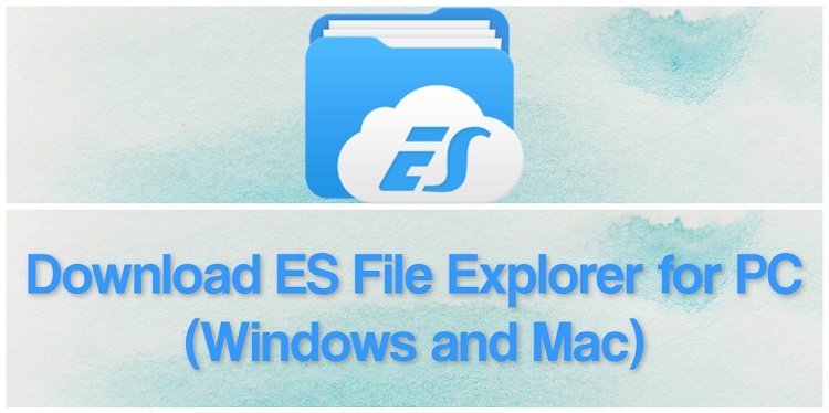 Download ES File Explorer for PC (Windows and Mac)