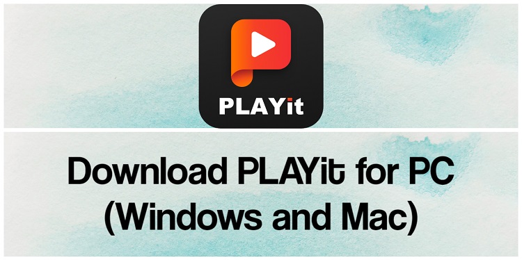 Download PLAYit for PC (Windows and Mac)