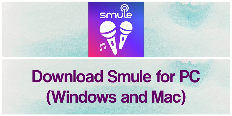 Download Smule for PC (Windows and Mac)