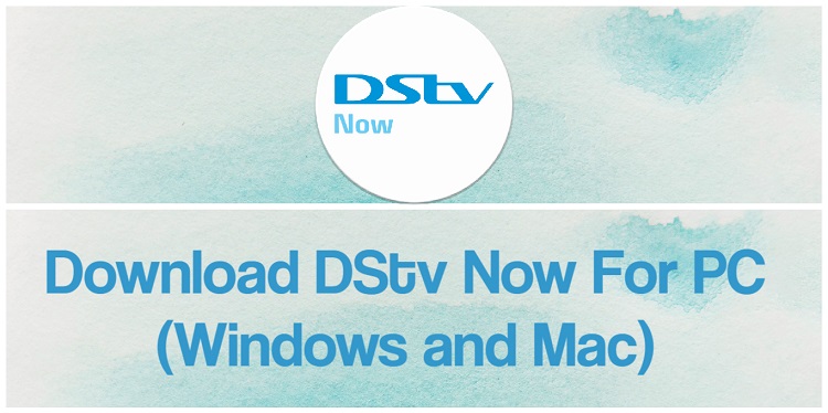 Download DStv Now for PC (Windows and Mac)