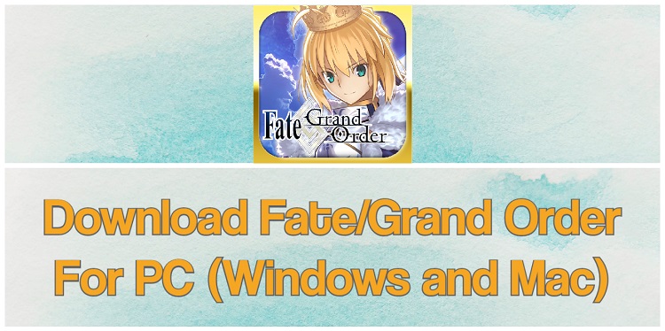 Download Fate/Grand Order for PC (Windows and Mac)