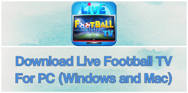 Download Live Football TV for PC (Windows and Mac)