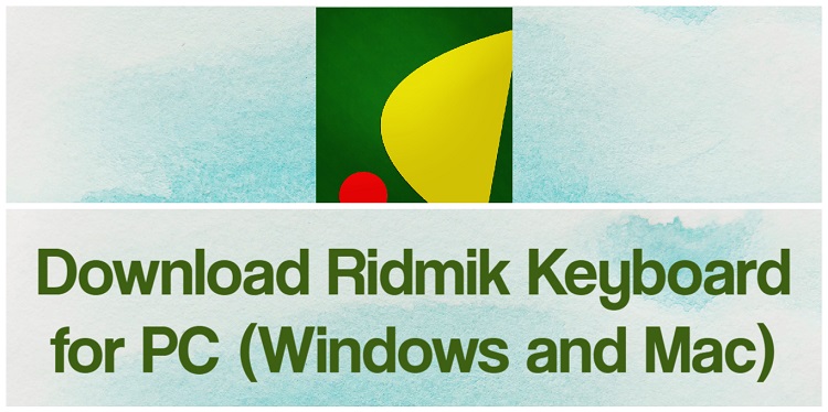 Download Ridmik Keyboard for PC (Windows and Mac)