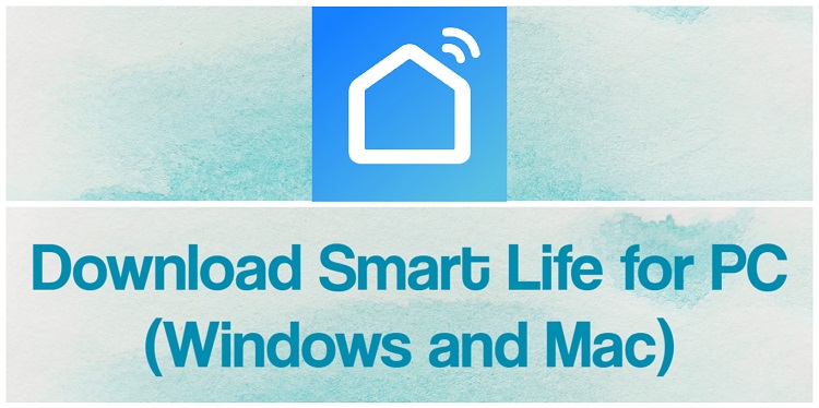 Download Smart Life for PC (Windows and Mac)