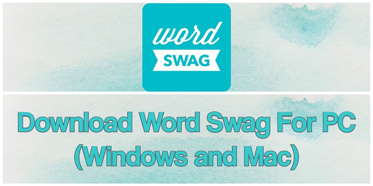 Download Word Swag for PC (Windows and Mac)