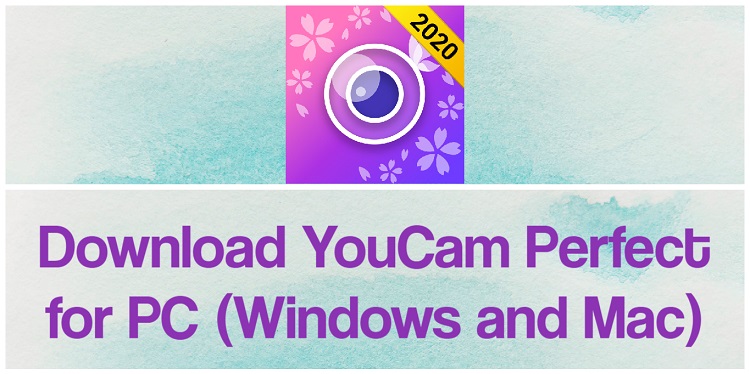 Download YouCam Perfect for PC (Windows and Mac)