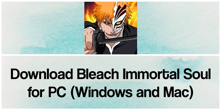 Download Bleach: Immortal Soul for PC (Windows and Mac)