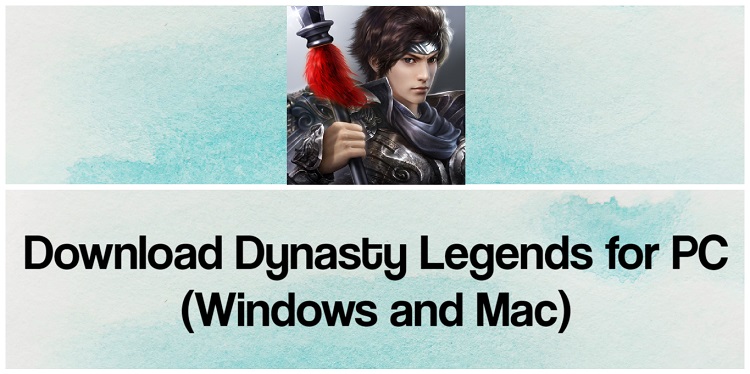 Download Dynasty Legends for PC (Windows and Mac)