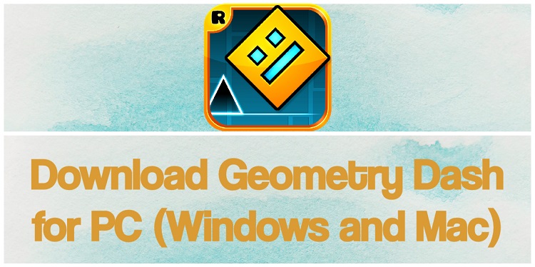 Download Geometry Dash for PC (Windows and Mac)