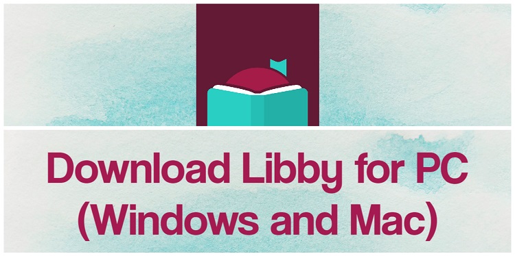 Download Libby for PC (Windows and Mac)