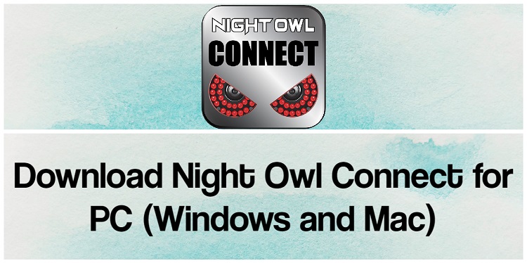 Download Night Owl Connect for PC (Windows and Mac)