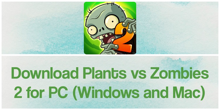 Download Plants vs Zombies 2 for PC (Windows and Mac)