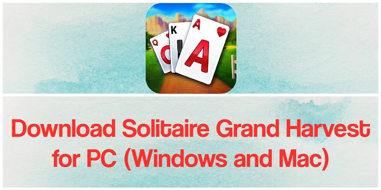 Download Solitaire - Grand Harvest for PC (Windows and Mac)