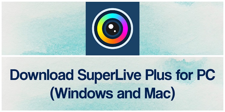 Download SuperLive Plus for PC (Windows and Mac)