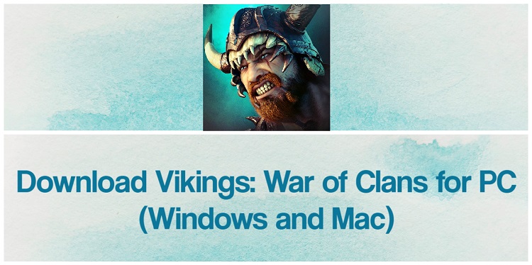 Download Vikings: War of Clans for PC (Windows and Mac)