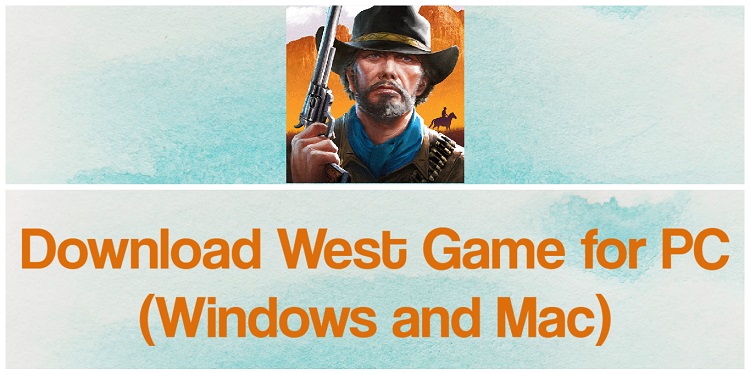 Download West Game for PC (Windows and Mac)