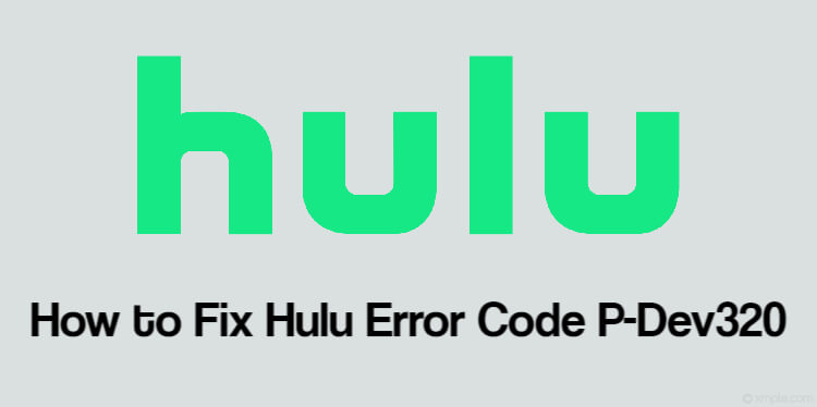 How to Fix Hulu Error Code P-Dev320