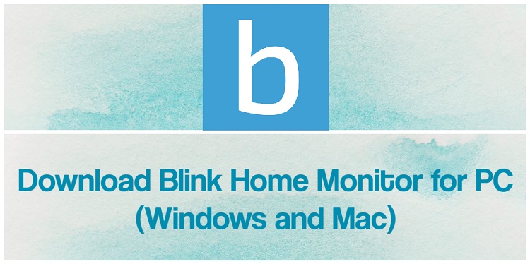 Download Blink Home Monitor for PC (Windows and Mac)