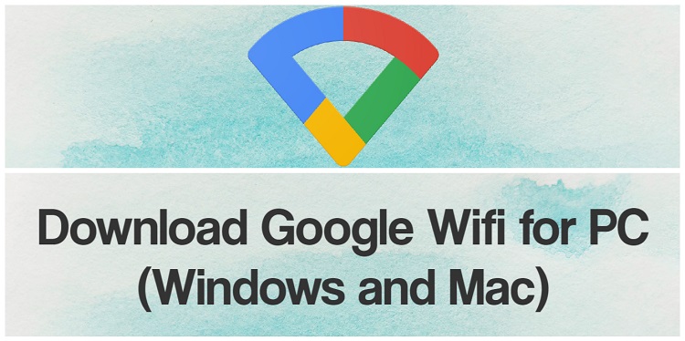 Download Google Wifi for PC (Windows and Mac)