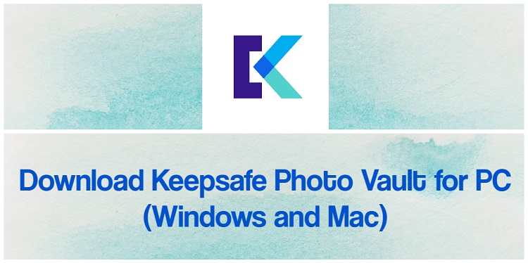 Download Keepsafe Photo Vault for PC (Windows and Mac)