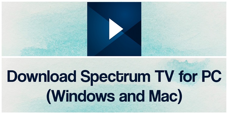 Download Spectrum TV for PC (Windows and Mac)