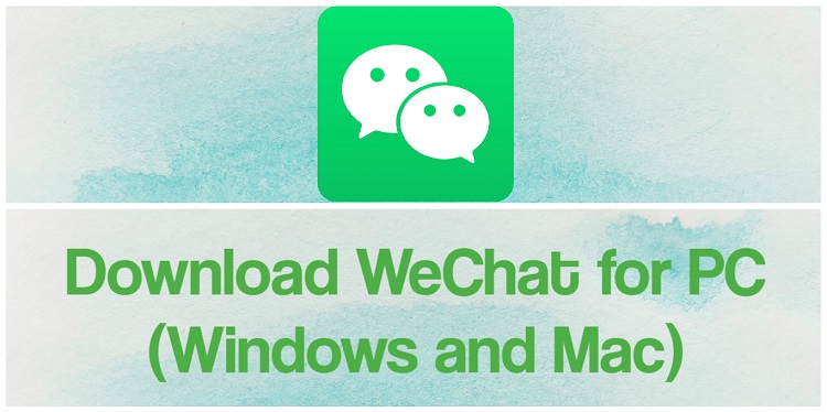 Download WeChat for PC (Windows and Mac)