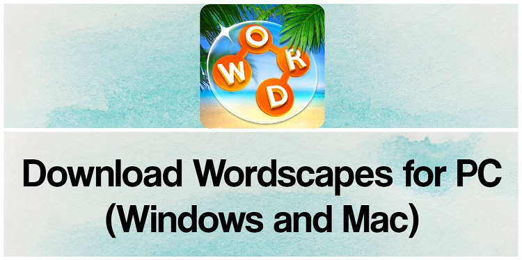 Download Wordscapes for PC (Windows and Mac)