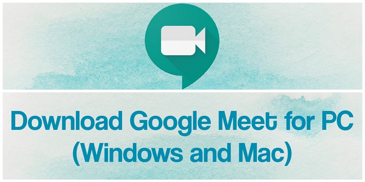 Download Google Meet for PC (Windows and Mac)