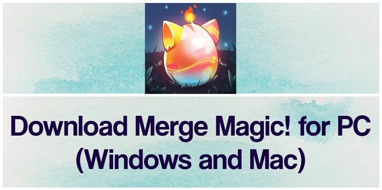 Download Merge Magic for PC (Windows and Mac)