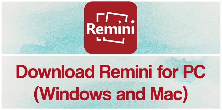 Download Remini for PC (Windows and Mac)