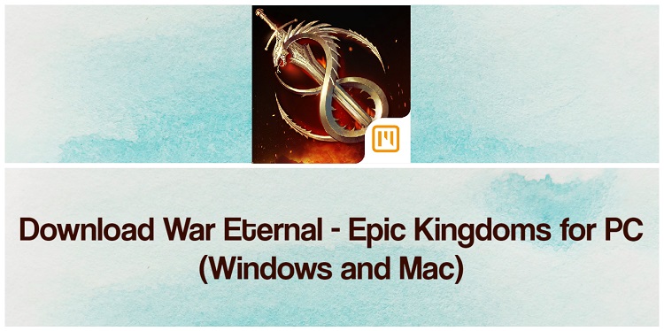 Download War Eternal - Epic Kingdoms for PC (Windows and Mac)