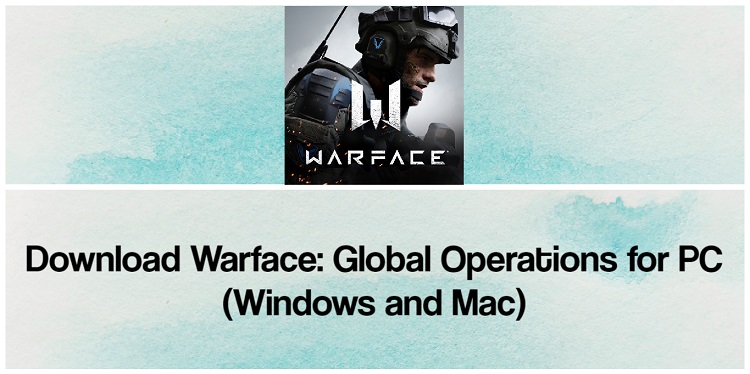 Download Warface: Global Operations for PC (Windows and Mac)