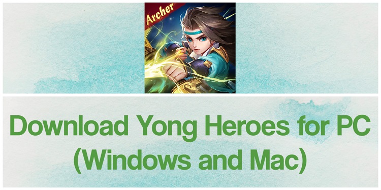 Download Yong Heroes for PC (Windows and Mac)