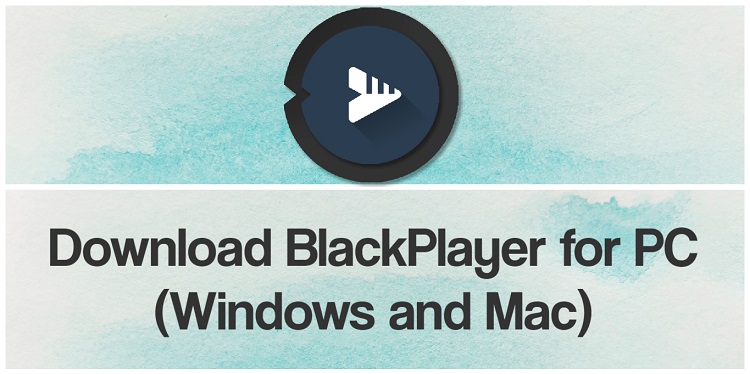 Download BlackPlayer for PC (Windows and Mac)