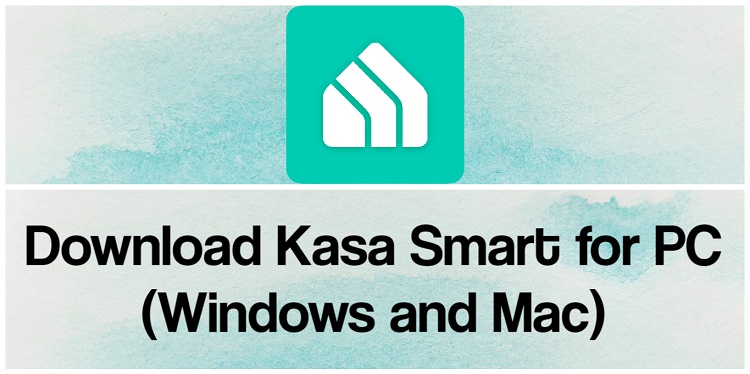 Download Kasa Smart for PC (Windows and Mac)