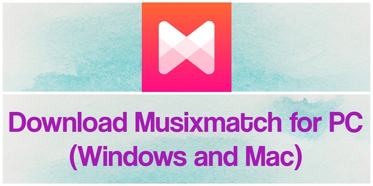 Download Musixmatch for PC (Windows and Mac)