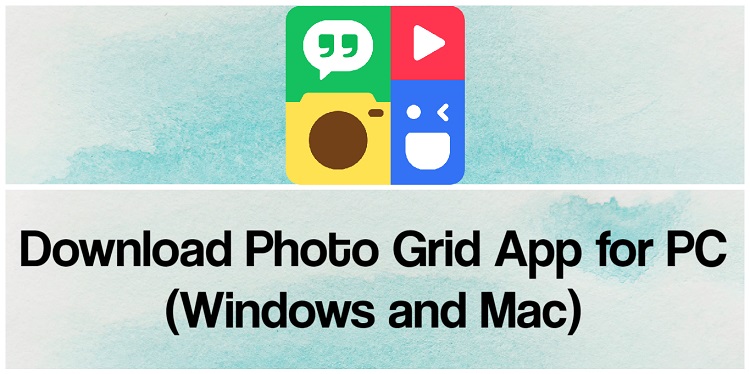 Download Photo Grid App for PC (Windows and Mac)