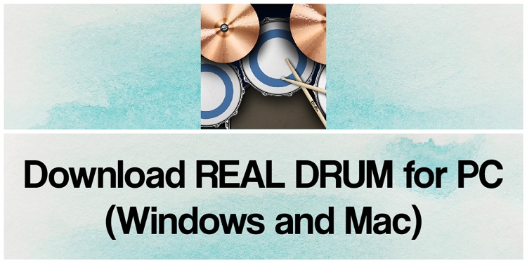 Download REAL DRUM for PC (Windows and Mac)